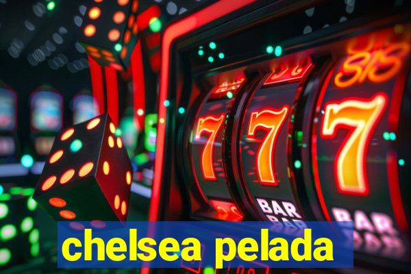 chelsea pelada